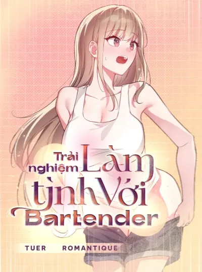 [18+] Trải Nghiệm Làm Tình Với Bartender