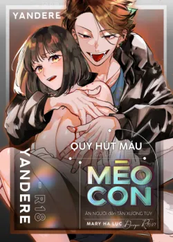 [21+] Quỷ Hút Máu Giả Làm Mèo Con Ăn Người Đến Tận Xương Tủy - Không Che