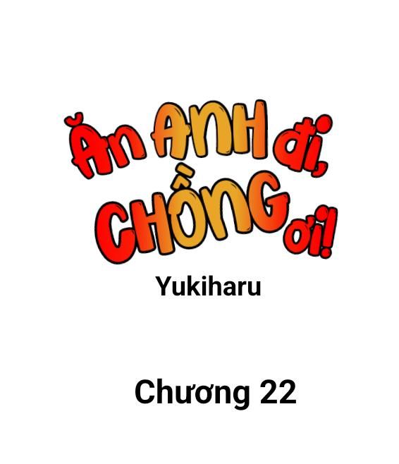 đọc truyện Ăn Anh Đi, Chồng Ơi! Chương 22 ảnh 1 tại Thiên Thai Truyện