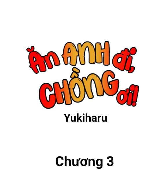 đọc truyện Ăn Anh Đi, Chồng Ơi! Chương 3 ảnh 1 tại Giả Dược