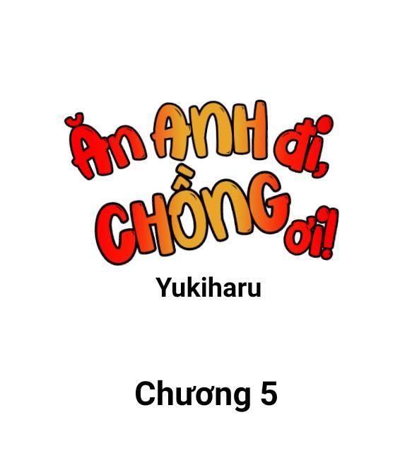đọc truyện Ăn Anh Đi, Chồng Ơi! Chương 5 ảnh 1 tại Thiên Thai Truyện