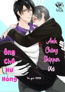 đọc truyện Anh Chàng Shipper Và Ông Chú Hư Hỏng Truyện Dạ Ký
