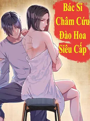 đọc truyện Bác Sĩ Châm Cứu Đào Hoa Siêu Cấp Giả Dược
