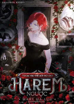 [bản 18+] Tôi Lạc Vào Thế Giới Trò Chơi Harem Ngược