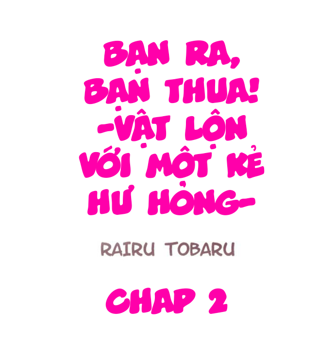 đọc truyện Bạn Ra, Bạn Thua! Chương 2 ảnh 2 tại Giả Dược