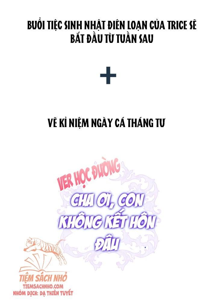 đọc truyện Cha Ơi Con Không Muốn Kết Hôn Đâu Chương 68 ảnh 97 tại Giả Dược