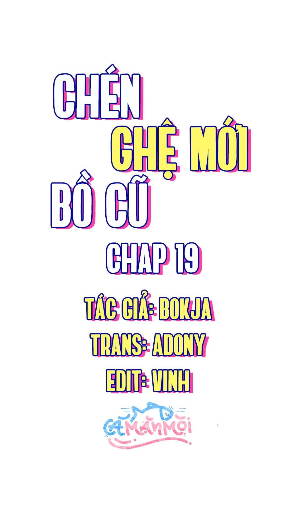 đọc truyện Chén Ghệ Mới Bồ Cũ Chương 19 ảnh 1 tại Giả Dược