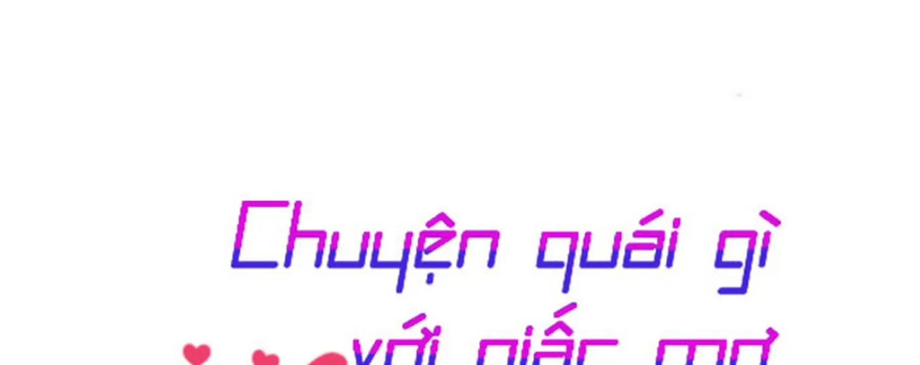 đọc truyện Chuyện Quái Gì Với Giấc Mơ Đó Vậy? Chương 2 ảnh 83 tại Truyện Dạ Ký