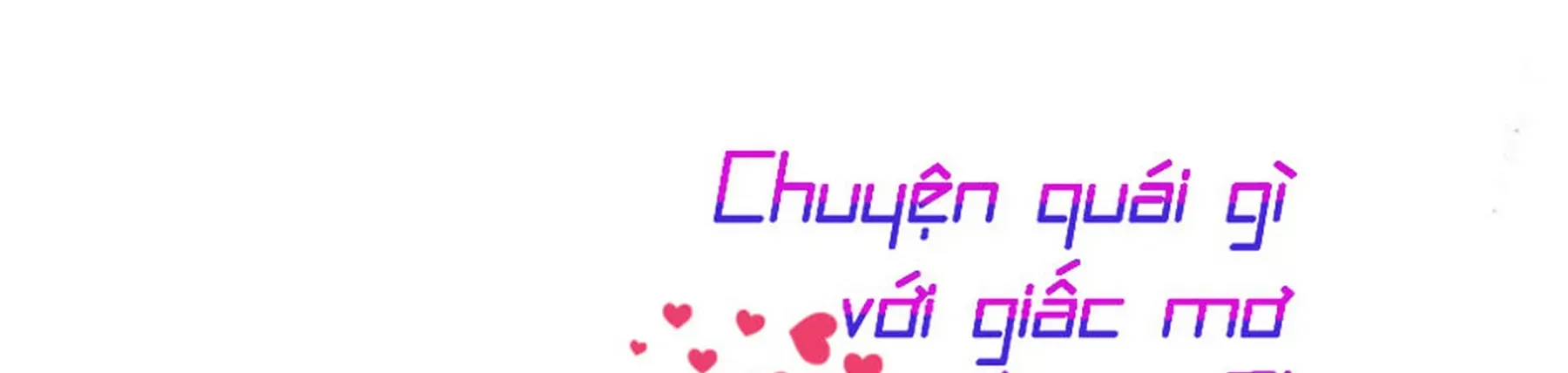 đọc truyện Chuyện Quái Gì Với Giấc Mơ Đó Vậy? Chương 3 ảnh 298 tại Truyện Dạ Ký