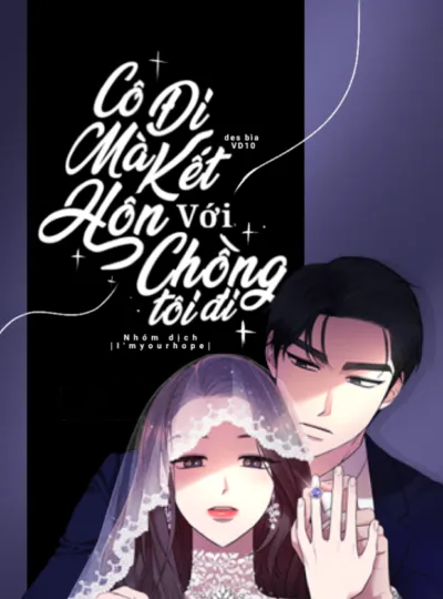 Cô Đi Mà Kết Hôn Với Chồng Tôi Đi