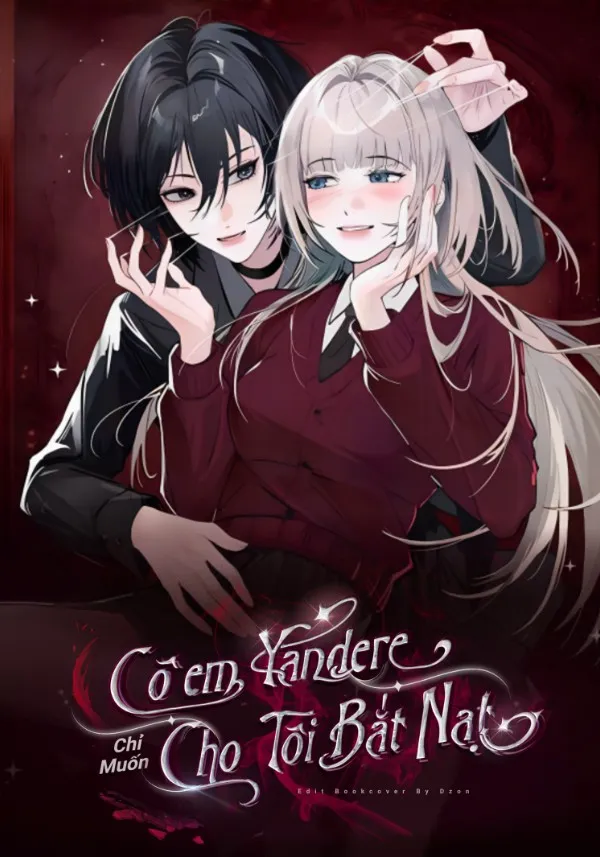 Cô Em Yandere Chỉ Muốn Tôi Bắt Nạt
