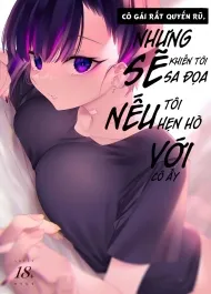 đọc truyện Cô Gái Quyến Rũ Nhưng Sẽ Làm Tôi Sa Đọa Nếu Hẹn Hò Với Cô Ấy. Giả Dược