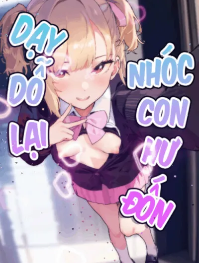 Dạy Dỗ Lại Nhóc Con Hư Đốn