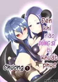 đọc truyện Đến Nào Khi Dũng Sĩ Bị Khuất Phục Truyện Dạ Ký
