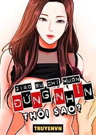 đọc truyện Giáo Sư Chỉ Muốn Đứng Nhìn Thôi Sao? Giả Dược