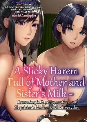 Hậu Cung Dính Đầy Sữa Mẹ Và Chị Gái ~ Đắm Chìm Trong Sữa Mẹ Kế Và Chị Kế Mỗi Ngày