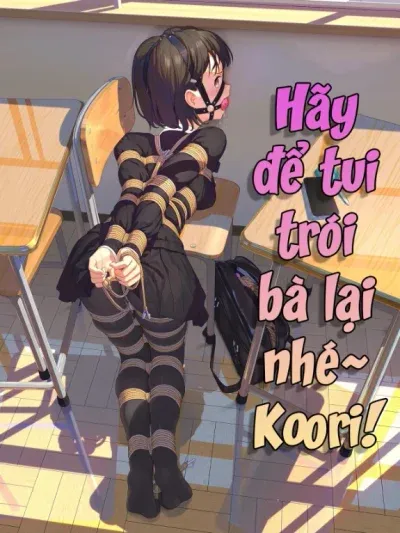 đọc truyện Hãy Để Tui Trói Bà Lại Nhé~ Koori! Thiên Thai Truyện