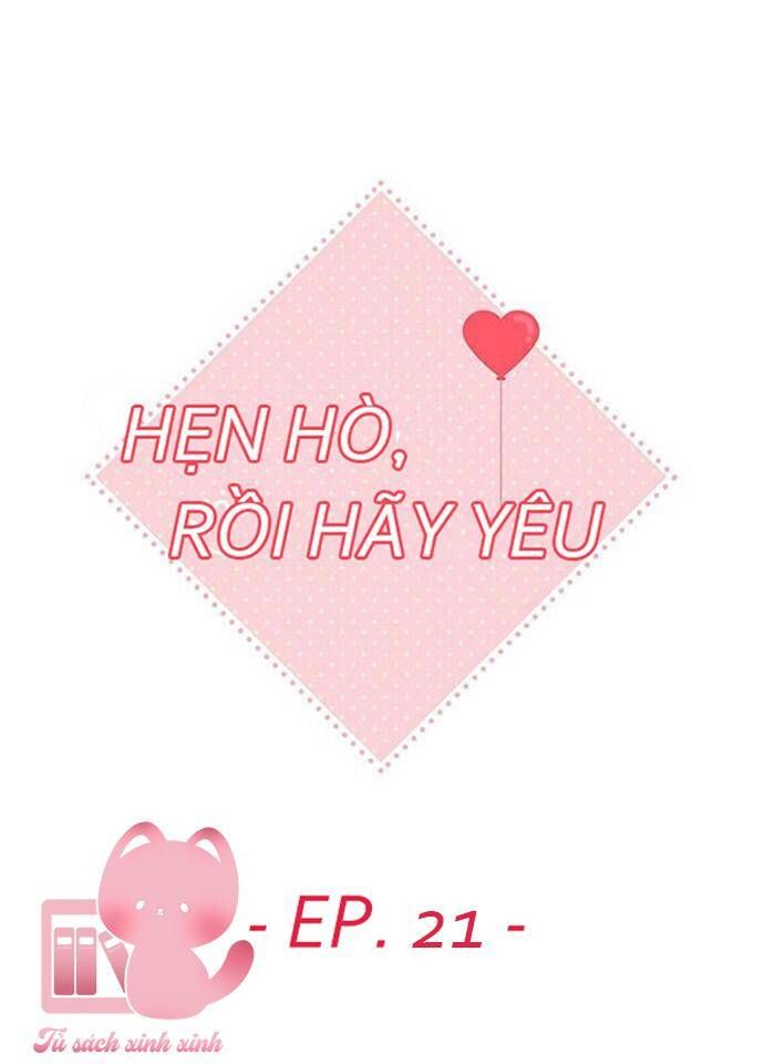 đọc truyện Hẹn Hò Rồi Hãy Yêu Chương 21 ảnh 21 tại Giả Dược