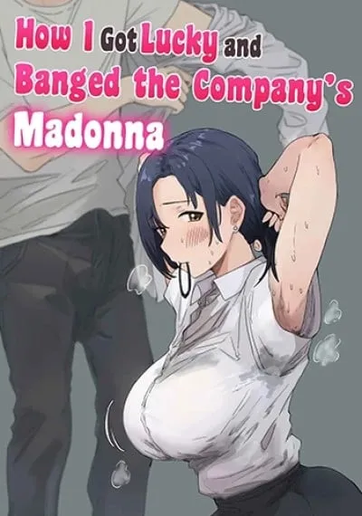 How I Got Lucky And Banged The Company’s Madonna