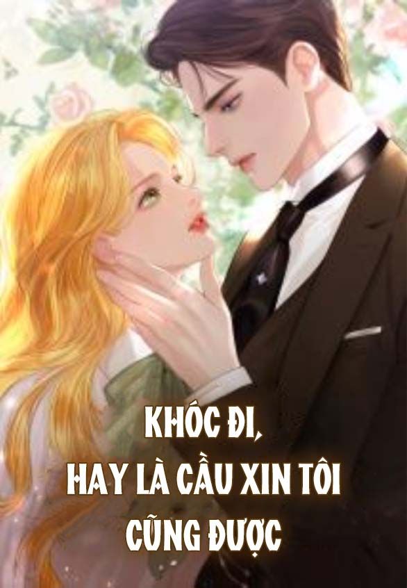 đọc truyện Khóc Đi Hay Là Cầu Xin Tôi Cũng Được Chương 21 ảnh 2 tại Giả Dược
