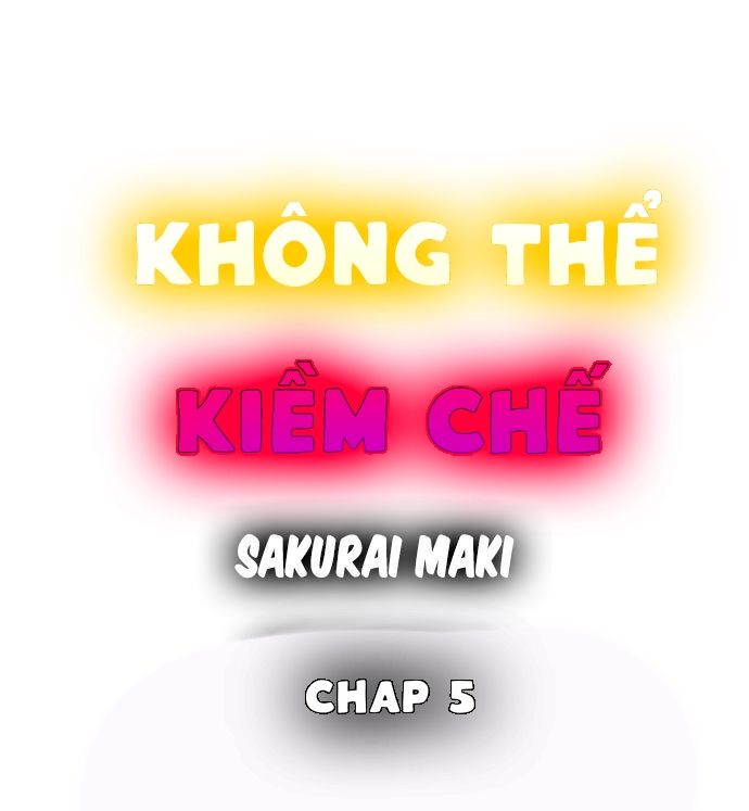 đọc truyện Không Thể Kiềm Chế Chương 5 ảnh 2 tại Thiên Thai Truyện