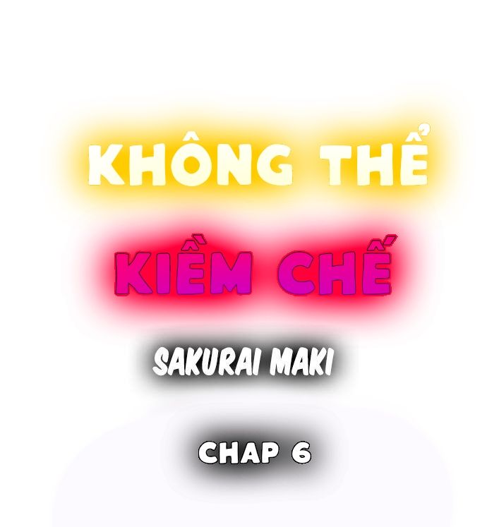 đọc truyện Không Thể Kiềm Chế Chương 6 ảnh 2 tại Thiên Thai Truyện