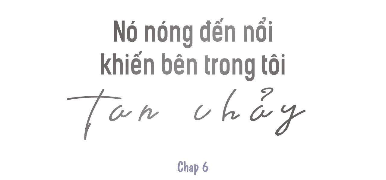 đọc truyện Nó Nóng Đến Nổi Khiến Bên Trong Tôi Tan Chảy Chương 6 ảnh 1 tại Giả Dược