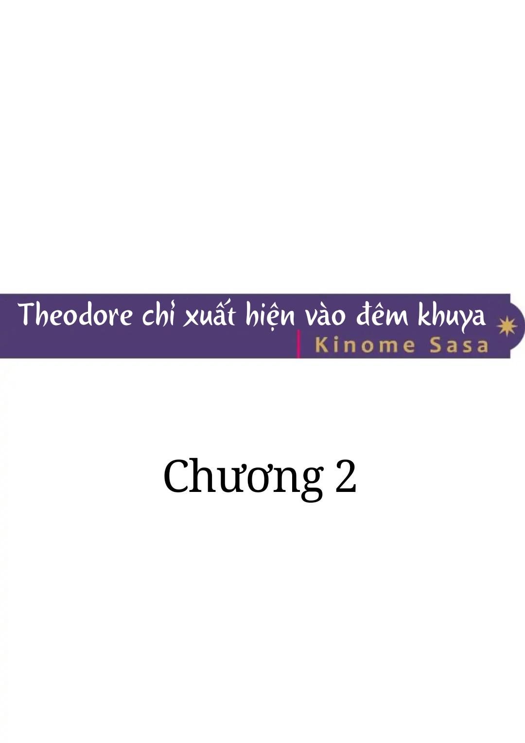 đọc truyện Theodore Chỉ Xuất Hiện Vào Đêm Khuya Chương 2 ảnh 1 tại Thiên Thai Truyện