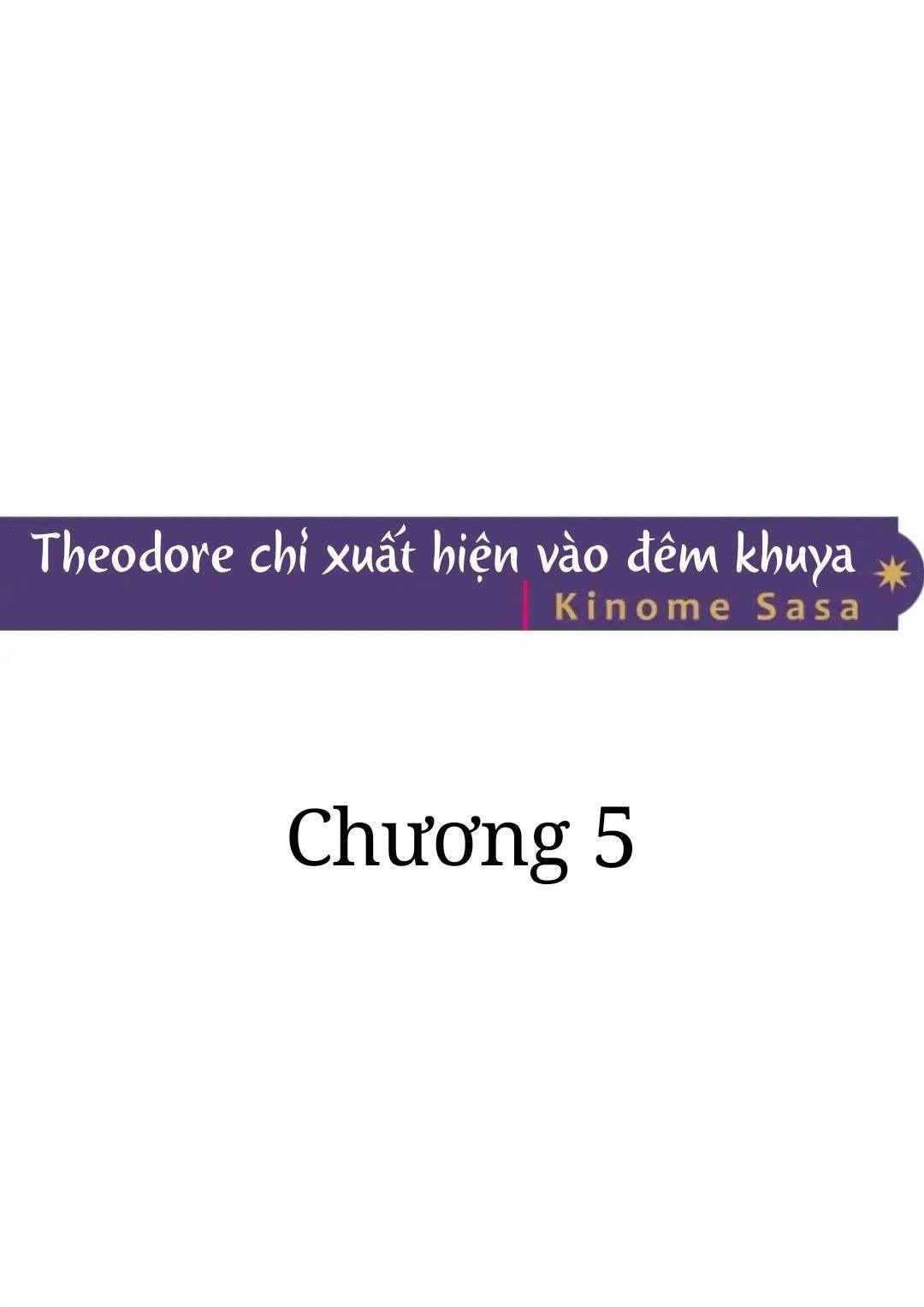 đọc truyện Theodore Chỉ Xuất Hiện Vào Đêm Khuya Chương 5 ảnh 1 tại Thiên Thai Truyện