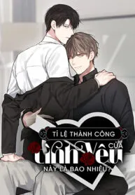 Tỉ Lệ Thành Công Của Tình Yêu Này Là Bao Nhiêu?