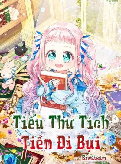 Tiểu Thư Tích Tiền Đi Bụi ( Bw )