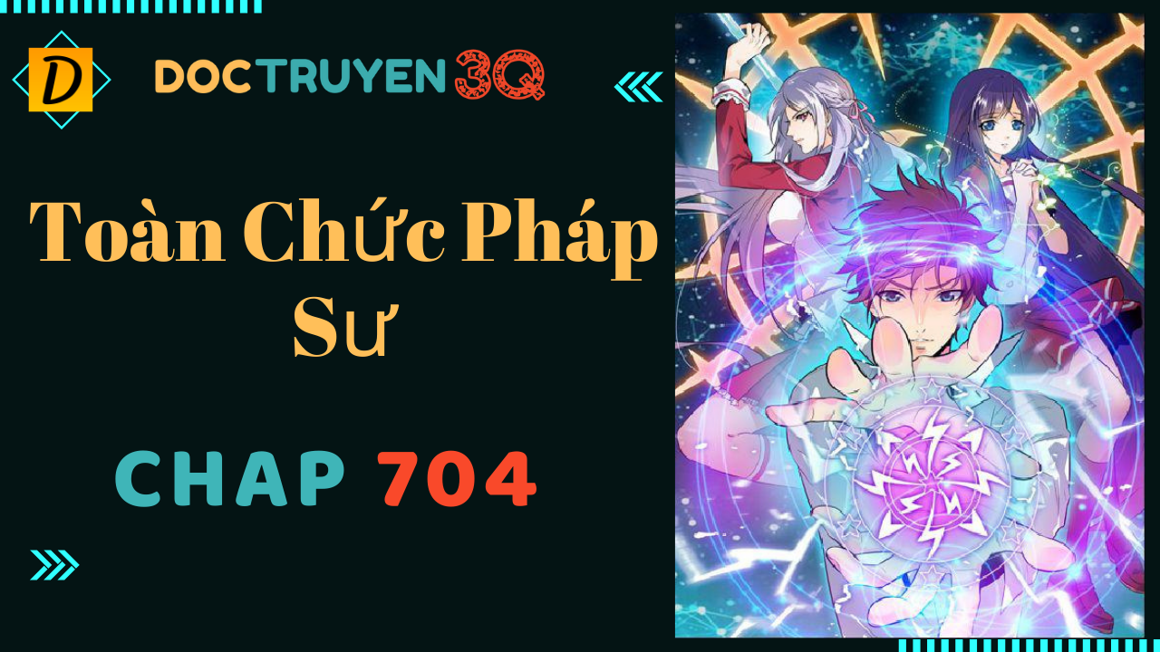 đọc truyện Toàn Chức Pháp Sư Chương 704 ảnh 2 tại Truyện Dạ Ký