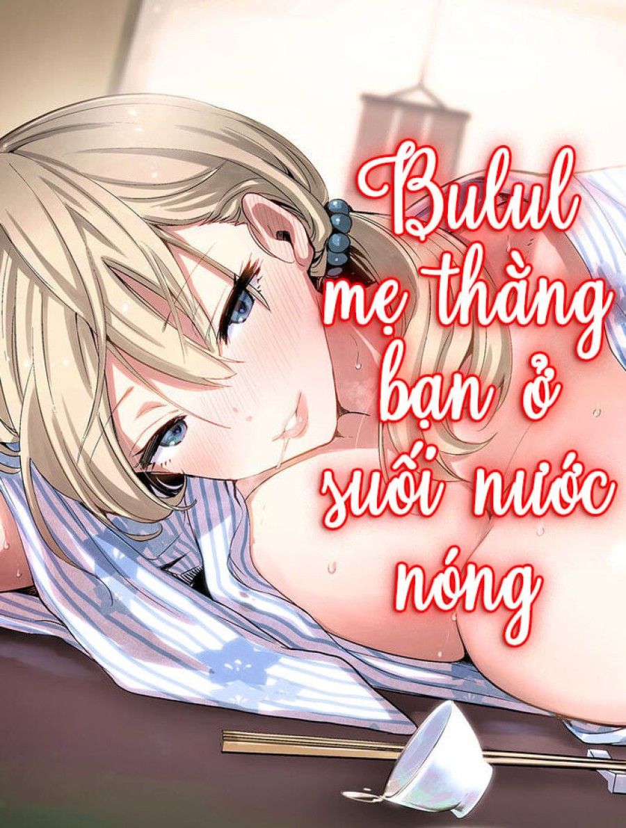 Tôi Bulul Mẹ Thằng Bạn Ở Suối Nước Nóng Chương 0 page 2 - Giả Dược