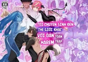 Tôi Chuyển Sinh Đến Thế Giới Khác Với Dàn Harem Toàn Trap.