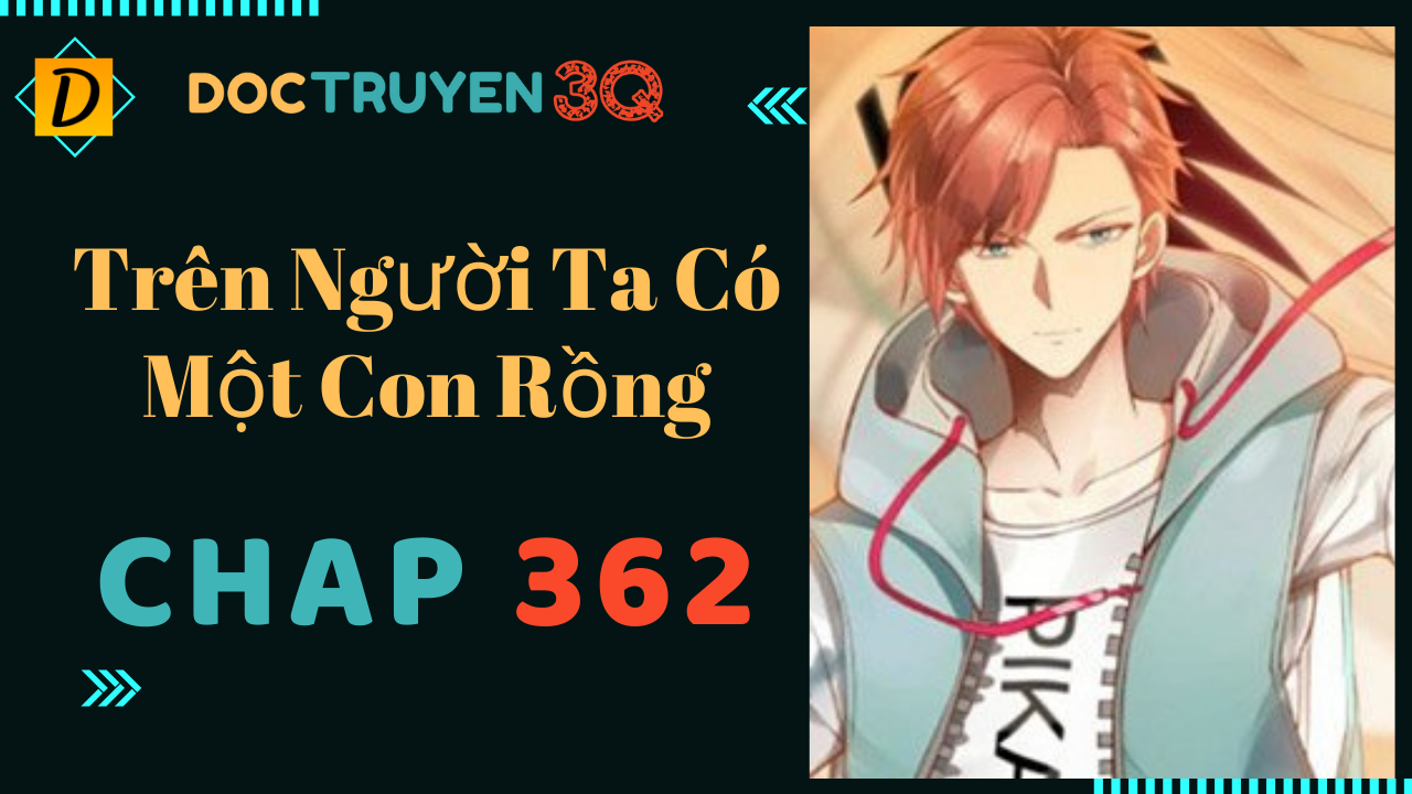 đọc truyện Trên Người Ta Có Một Con Rồng Chương 362 ảnh 3 tại Thiên Thai Truyện