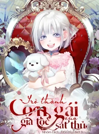 Trở Thành Con Gái Nuôi Của Gia Tộc Sát Thủ