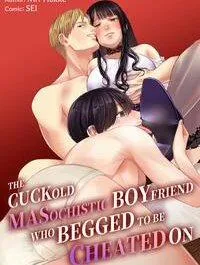 Truyện Hentai The Cuckold Masochistic Boyfriend Who Begged To Be Cheated On