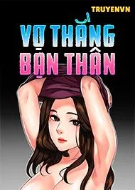 đọc truyện Vợ Thằng Bạn Thân Giả Dược