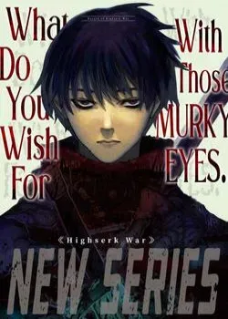 What Do You Wish For With Those Murky Eyes